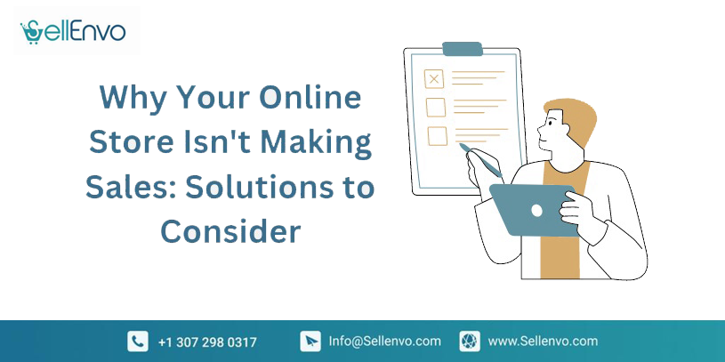 Why Your Online Store Isn't Making Sales Solutions to Consider