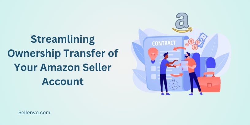 Streamlining Ownership Transfer of Your Amazon Seller Account